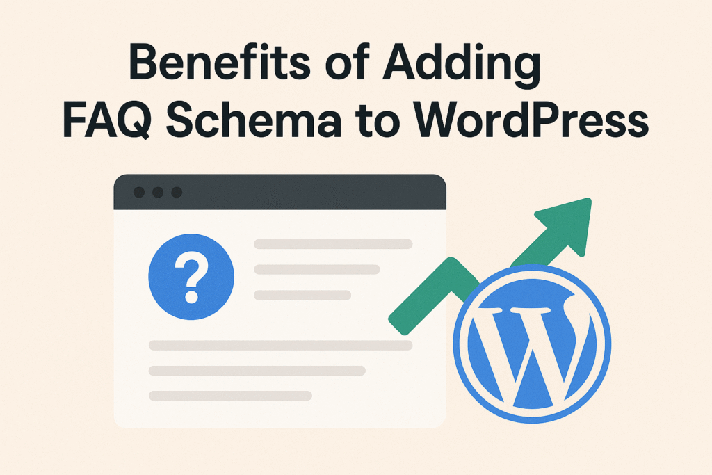 Benefits of Adding FAQ Schema to WordPress Benefits of Adding FAQ Schema to WordPress